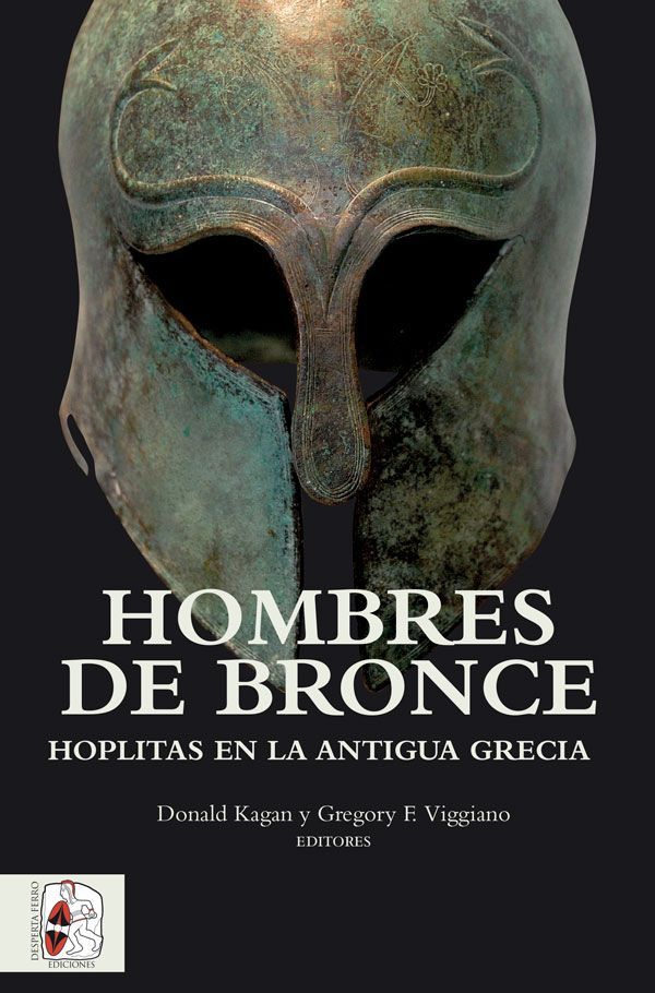 Hombres de bronce Hoplitas en la Antigua Grecia Donald Kagan