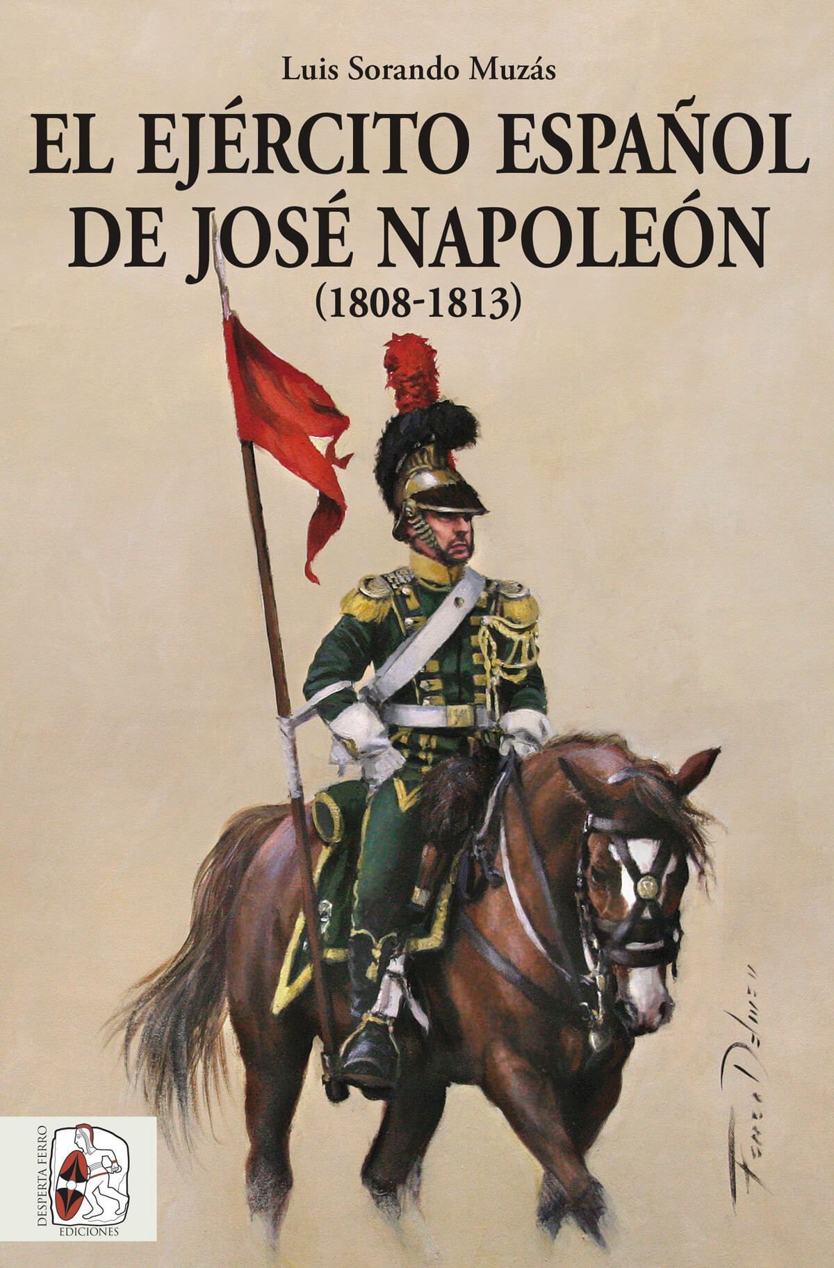 El Ejército español de José Napoleón (1808-1813) Luis Sorando Muzás