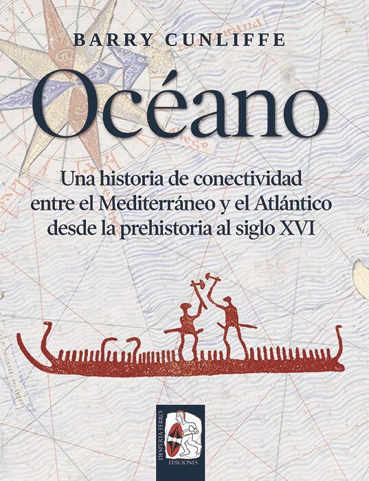 Océano. Una historia de conectividad entre el Mediterráneo y el Atlántico desde la prehistoria al siglo XVI