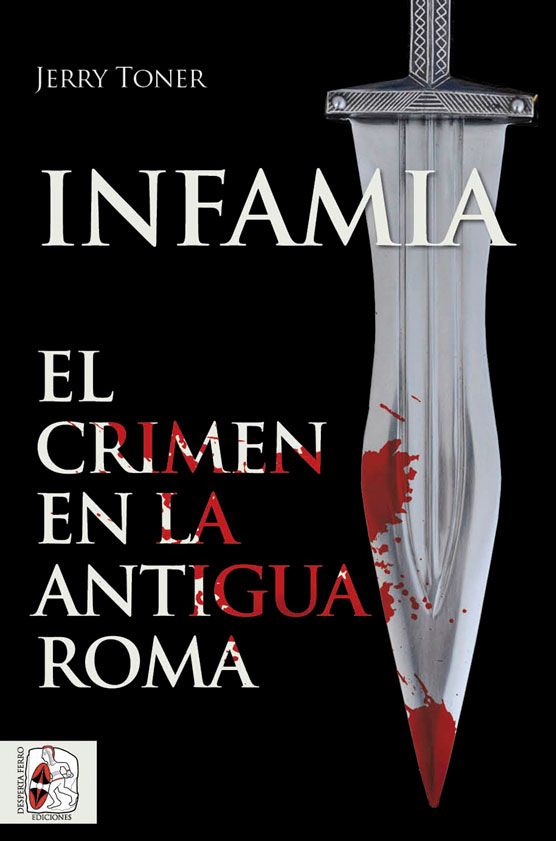 Infamia. El crimen en la Antigua Roma de Jerry Toner
