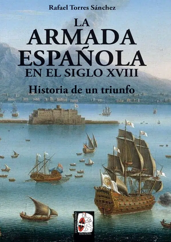 La Armada española en el siglo XVIII. Historia de un triunfo de Rafael Torres Sánchez