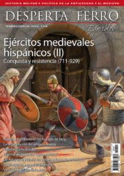 Especial XXVII: Ejércitos medievales hispánicos (II). Conquista y resistencia (711-929)