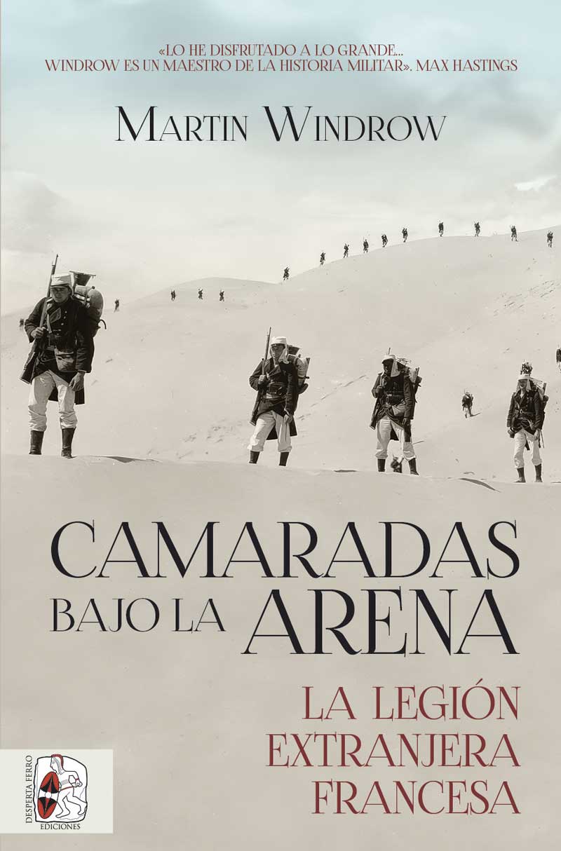 Camaradas bajo la arena legión extranjera francesa libro historia windrow